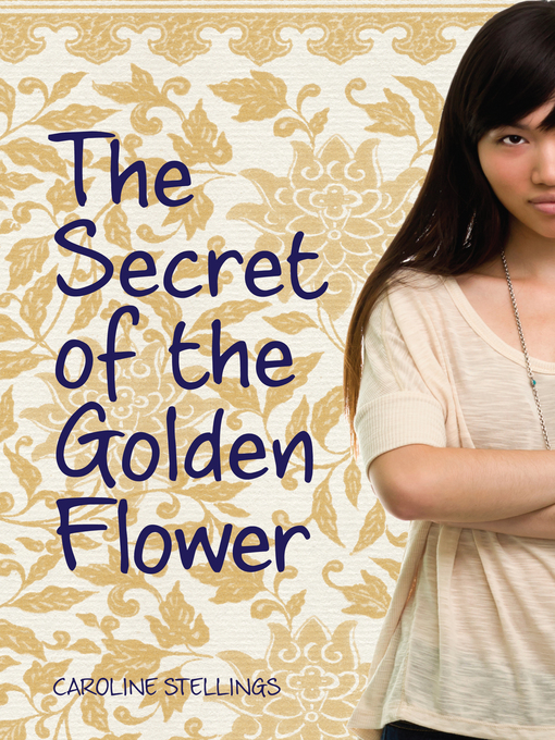 Title details for The Secret of the Golden Flower by Caroline Stellings - Available